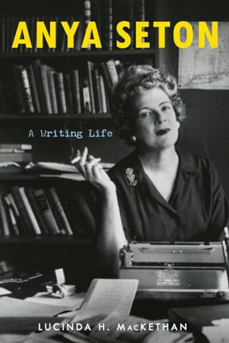 Anya Seton: A Writing Life [Hardcover]