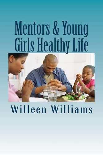 Mentors and Young Girls Healthy Life  Living, Eating, and Feeling Healthy [Paperback]