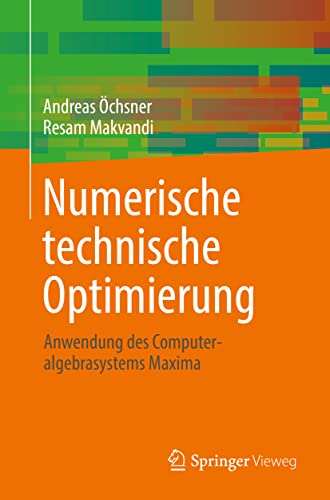 Numerische technische Optimierung: Anwendung des Computeralgebrasystems Maxima [Paperback]