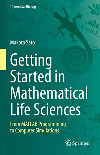 Getting Started in Mathematical Life Sciences From MATLAB Programming to Comput [Hardcover]