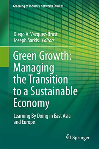 Green Growth: Managing the Transition to a Sustainable Economy: Learning By Doin [Hardcover]