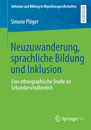 Neuzuanderung, sprachliche Bildung und Inklusion: Eine ethnographische Studie i [Paperback]