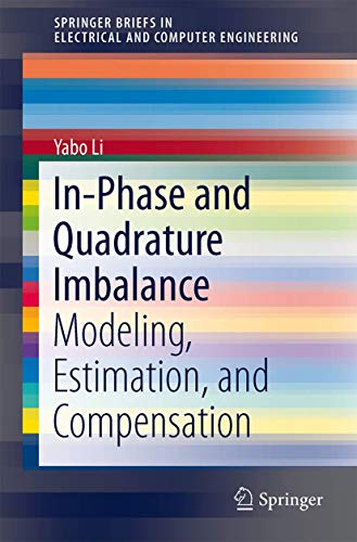 In-Phase and Quadrature Imbalance: Modeling, Estimation, and Compensation [Paperback]