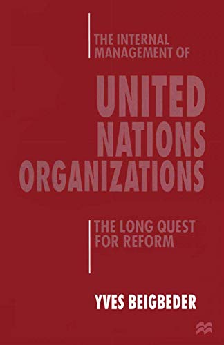 The Internal Management of United Nations Organizations: The Long Quest for Refo [Paperback]