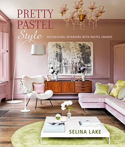 Pretty Pastel Style: Decorating interiors with pastel shades [Hardcover]