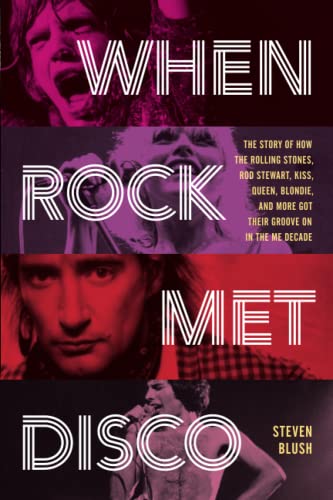 When Rock Met Disco The Story of Ho The Rolling Stones, Rod Steart, KISS, Que [Paperback]