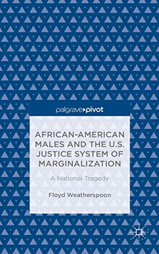 African-American Males and the U.S. Justice System of Marginalization: A Nationa [Hardcover]