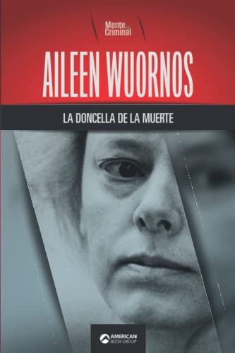 Aileen Wuornos, La Doncella De La Muerte