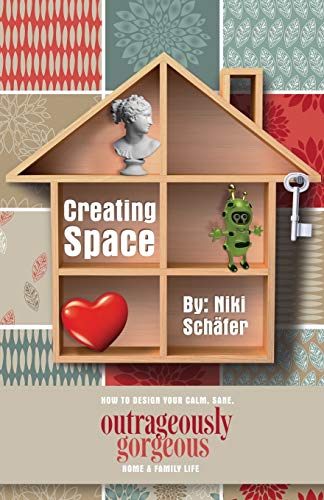 Creating Space - Ho To Design Your Calm, Sane, Outrageously Gorgeous Home And F [Paperback]