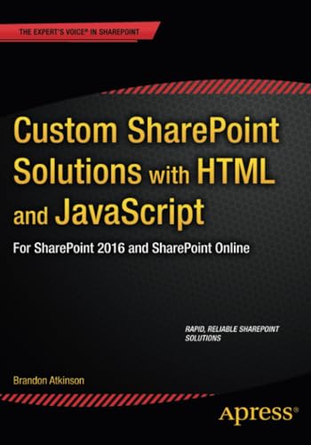 Custom SharePoint Solutions with HTML and JavaScript: For SharePoint On-Premises [Paperback]