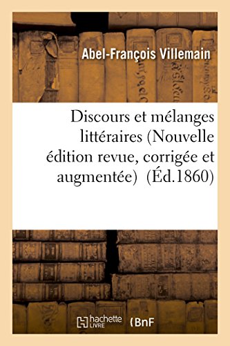 Discours Et Melanges Litteraires Nouvelle Edition Revue, Corrigee Et Augmentee ( [Paperback]