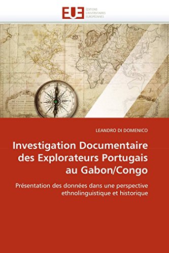 Investigation Documentaire Des Explorateurs Portugais Au Gabon/congo Prsentati [Paperback]