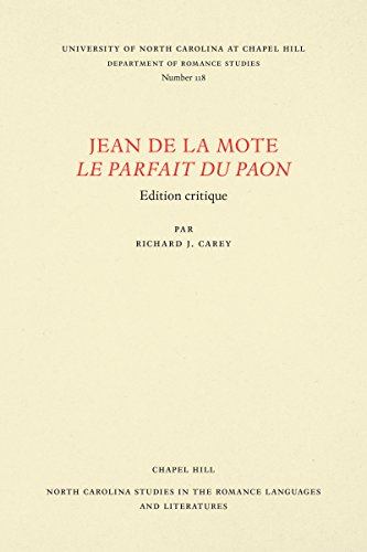 Jean De La Mote Le Parfait Du Paon Edition Critique (north Carolina Studies In [Paperback]