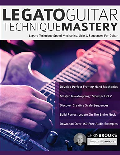 Legato Guitar Technique Mastery  Legato Technique Speed Mechanics, Licks & Sequ [Paperback]