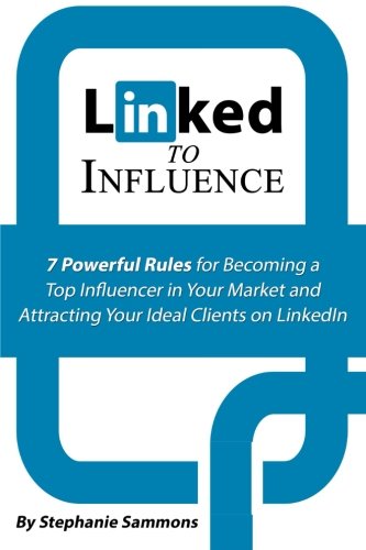 Linked To Influence 7 Poerful Rules For Becoming A Top Influencer In Your Mark [Paperback]