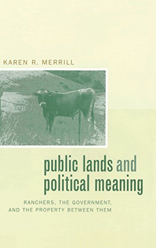 Public Lands and Political Meaning Ranchers, the Government, and the Property b [Hardcover]