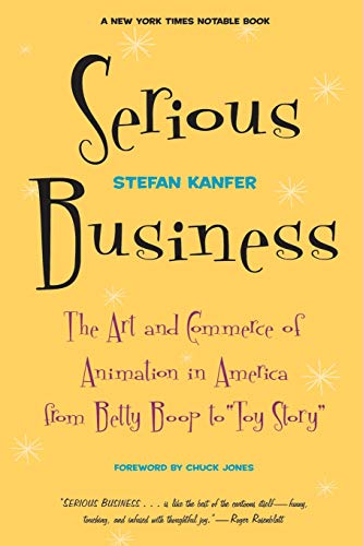 Serious Business The Art And Commerce Of Animation In America From Betty Boop T [Paperback]