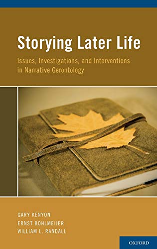 Storying Later Life Issues, Investigations, and Interventions in Narrative Gero [Hardcover]