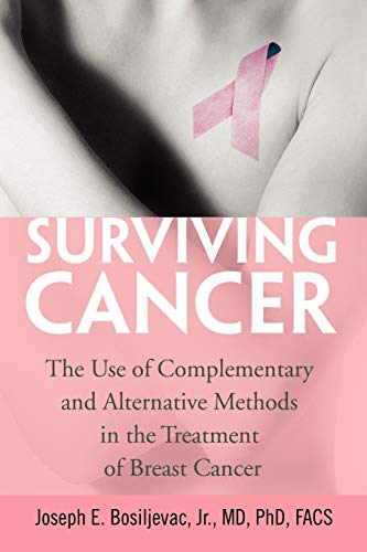 Surviving Cancer The Use Of Complementary And Alternative Methods In The Treatm [Paperback]