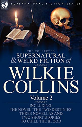 The Collected Supernatural And Weird Fiction Of Wilkie Collins Volume 2-Contain [Paperback]