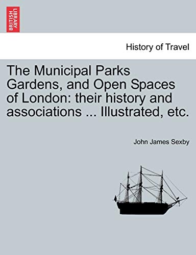 The Municipal Parks Gardens, And Open Spaces Of London Their History And Associ [Paperback]