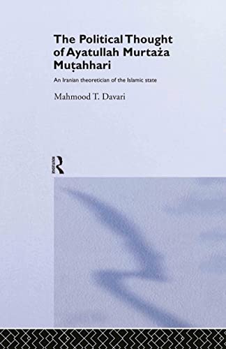 The Political Thought of Ayatollah Murtaza Mutahhari An Iranian Theoretician of [Hardcover]