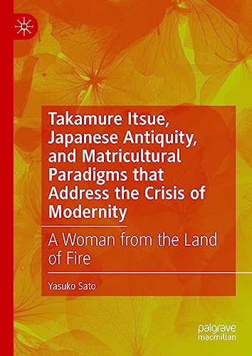 Takamure Itsue, Japanese Antiquity, and Matricultural Paradigms that Address the [Hardcover]