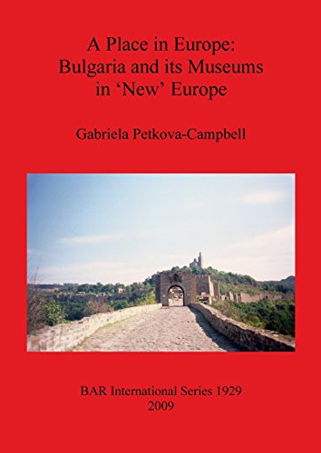 A Place in Europe Bulgaria and its Museums in 'Ne' Europe [Paperback]