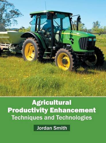 Agricultural Productivity Enhancement Techniques and Technologies [Hardcover]