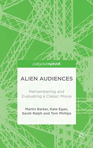 Alien Audiences: Remembering and Evaluating a Classic Movie [Hardcover]