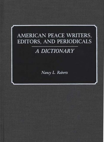 American Peace Writers, Editors, And Periodicals A Dictionary [Hardcover]