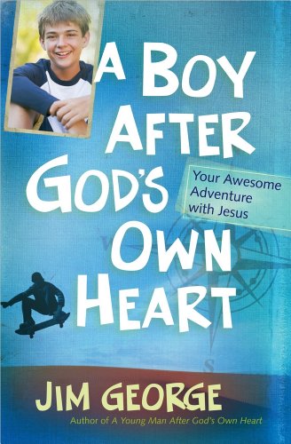 A Boy After God's Own Heart: Your Awesome Adventure With Jesus [Paperback]