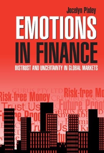 Emotions in Finance Distrust and Uncertainty in Global Markets [Hardcover]