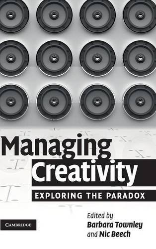 Managing Creativity Exploring the Paradox [Hardcover]