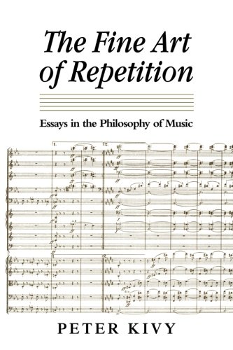 The Fine Art of Repetition Essays in the Philosophy of Music [Paperback]