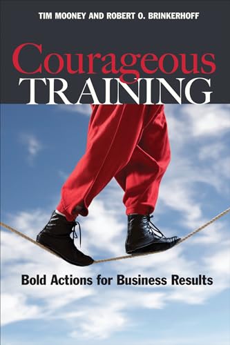 Courageous Training: Bold Actions for Business Results [Paperback]