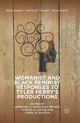 Womanist and Black Feminist Responses to Tyler Perrys Productions [Paperback]