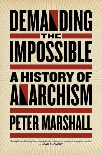 Demanding the Impossible: A History of Anarchism [Paperback]