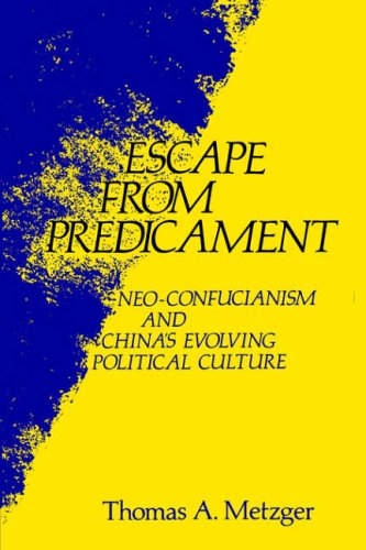 Escape from Predicament Neo-Confucianism and China&8217S Evolving Political C [Paperback]