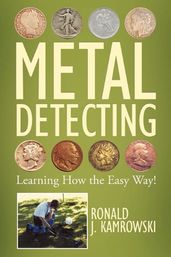 Metal Detecting - Learning How The Easy Way [Hardcover]