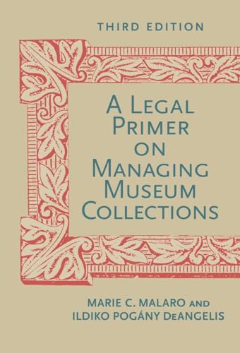 A Legal Primer on Managing Museum Collections, Third Edition [Paperback]