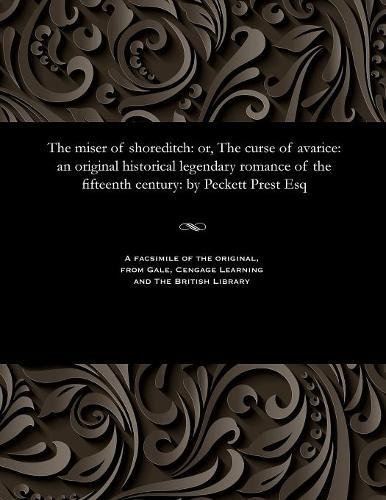 Miser of Shoreditch  Or, the Curse of Avarice an Original Historical Legendary [Paperback]