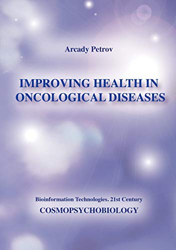 Improving Health In Oncological Diseases (cosmopsychobiology) [Paperback]