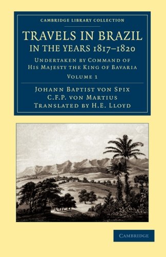 Travels in Brazil, in the Years 18171820 Undertaken by Command of His Majesty  [Paperback]