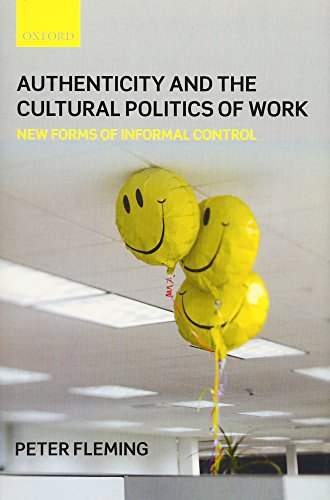 Authenticity and the Cultural Politics of Work Ne Forms of Informal Control [Hardcover]