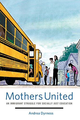 Mothers United: An Immigrant Struggle for Socially Just Education [Paperback]