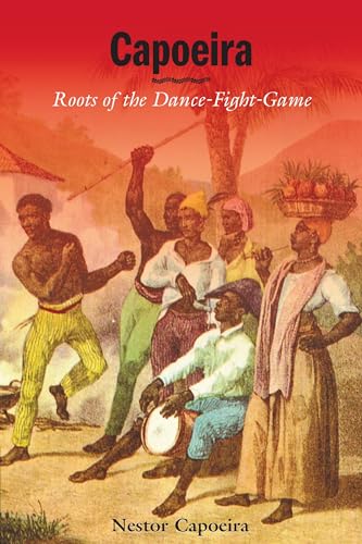 Capoeira: Roots of the Dance-Fight-Game [Paperback]