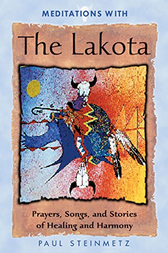 Meditations with the Lakota: Prayers, Songs,