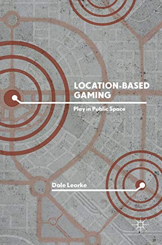 Location-Based Gaming: Play in Public Space [Hardcover]