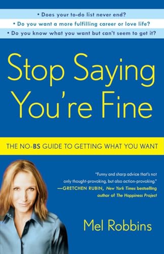 Stop Saying You're Fine: The No-BS Guide to Getting What You Want [Paperback]